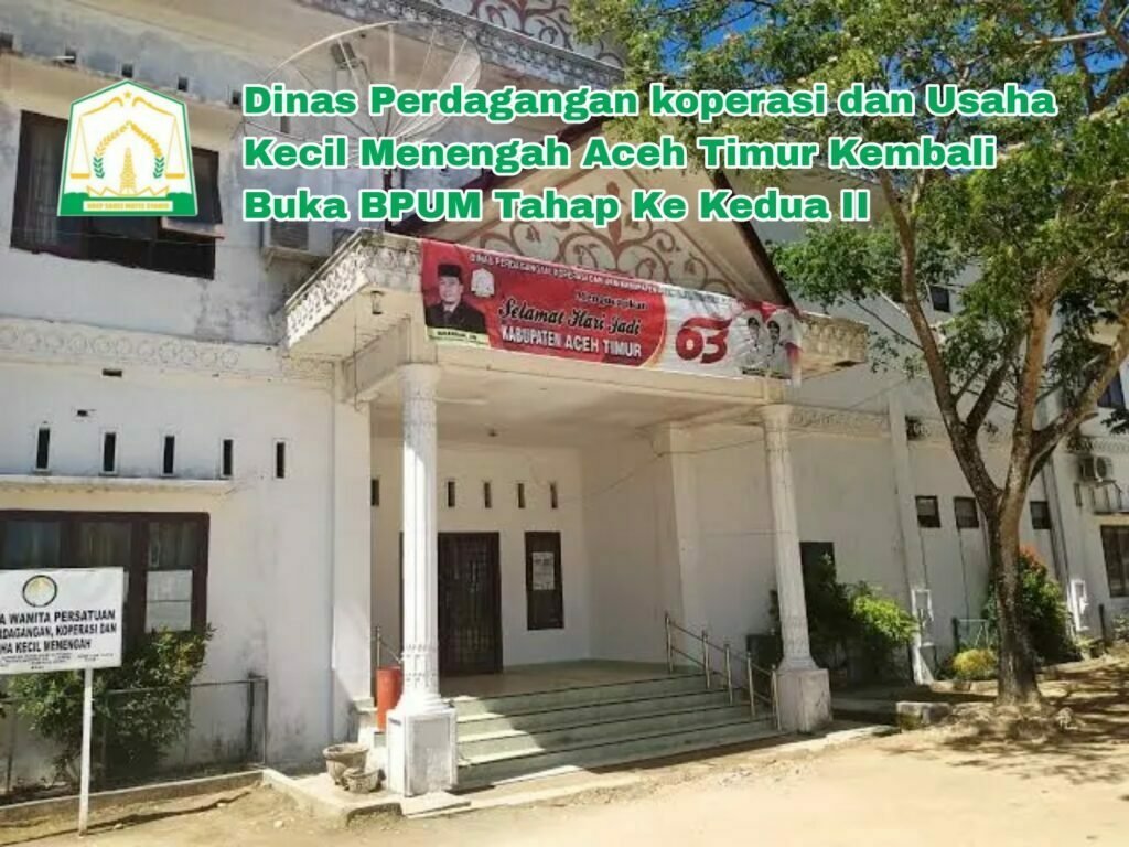 Dinas Perdagangan koperasi dan Usaha Kecil Menengah Aceh Timur Kembali Buka BPUM Tahap Ke Kedua