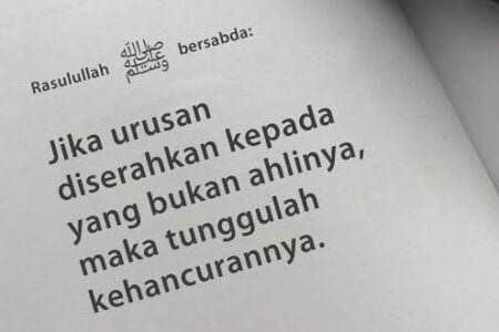 Serahkan Jabatan Pada Ahlinya atau Kehancuran