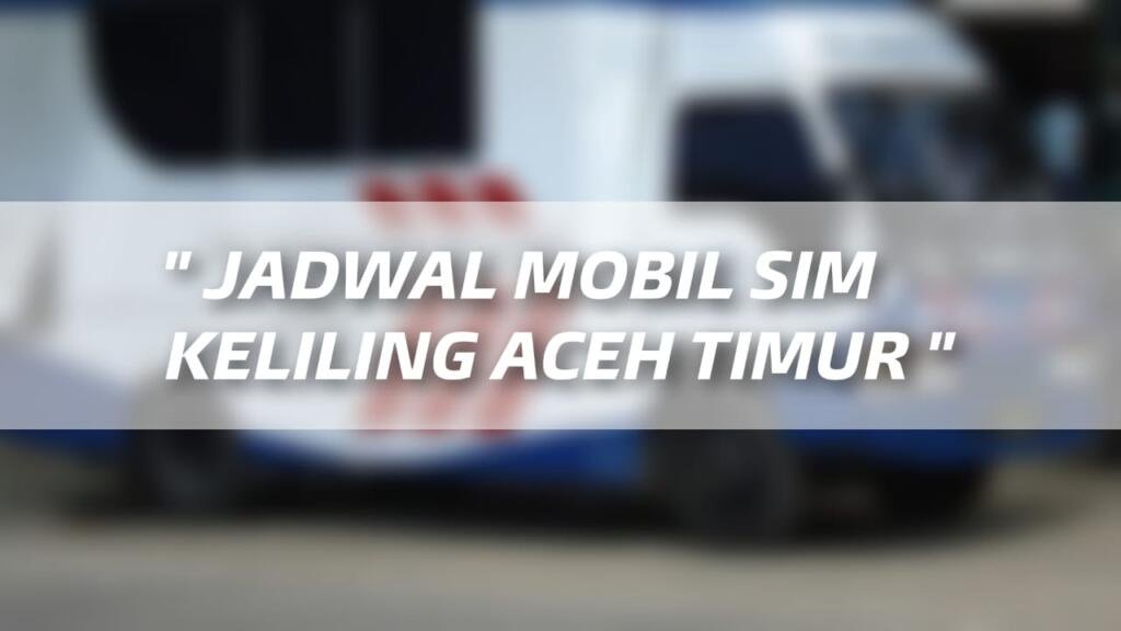 Layanan SIM Keliling Polres Aceh Timur Pekan Ini April 2025