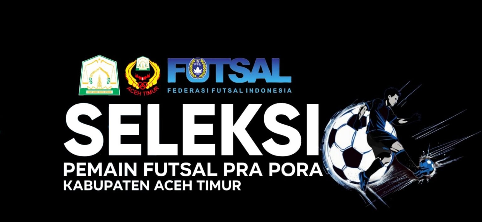Seleksi Pemain Futsal Pra PORA Aceh Timur Dibuka, Simak Jadwal dan Persyaratan