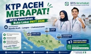 KTP Aceh Merapat! BPJS Kesehatan Buka Loker PATT 2026, Penempatan Banda Aceh-Langsa-Lhokseumawe