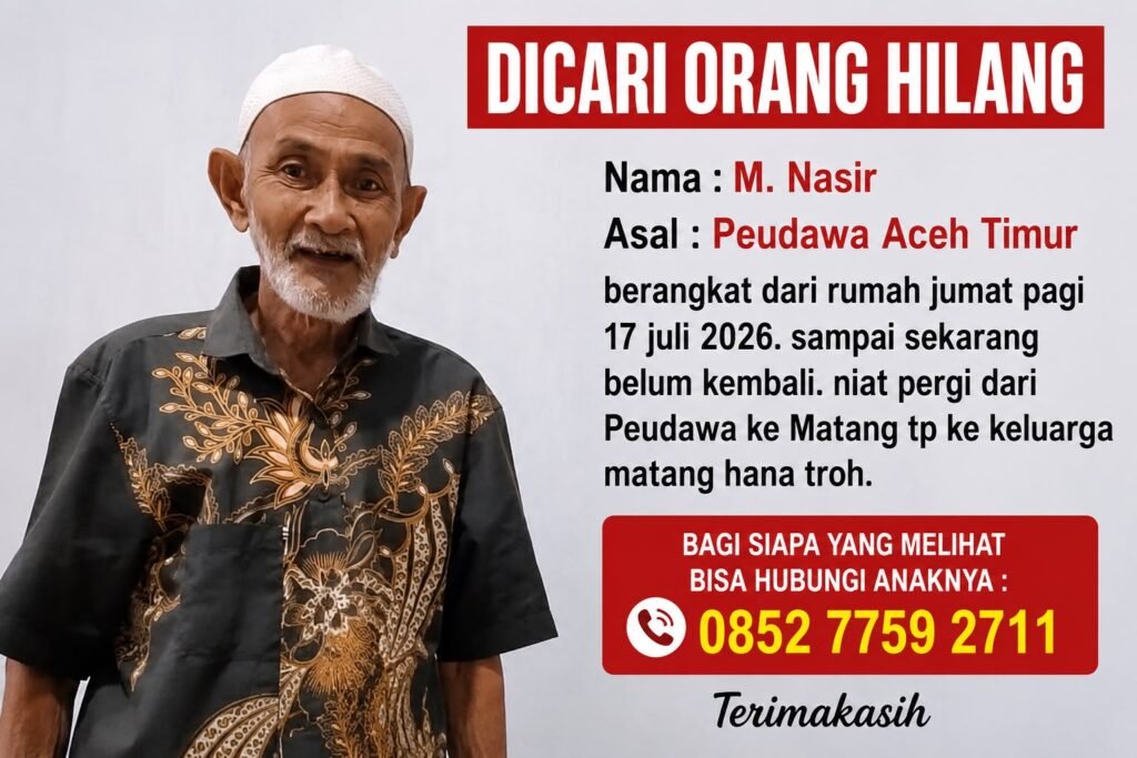 Kakek Asal Peudawa Aceh Timur Dilaporkan Hilang, Keluarga Mohon Bantuan Masyarakat